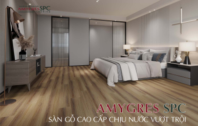 AMYGRES SPC - Thế hệ sàn gỗ chịu nước vượt trội